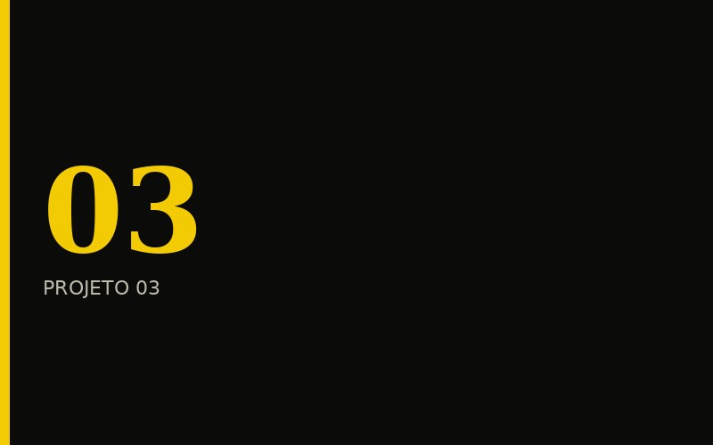 Projeto 03 — case em breve