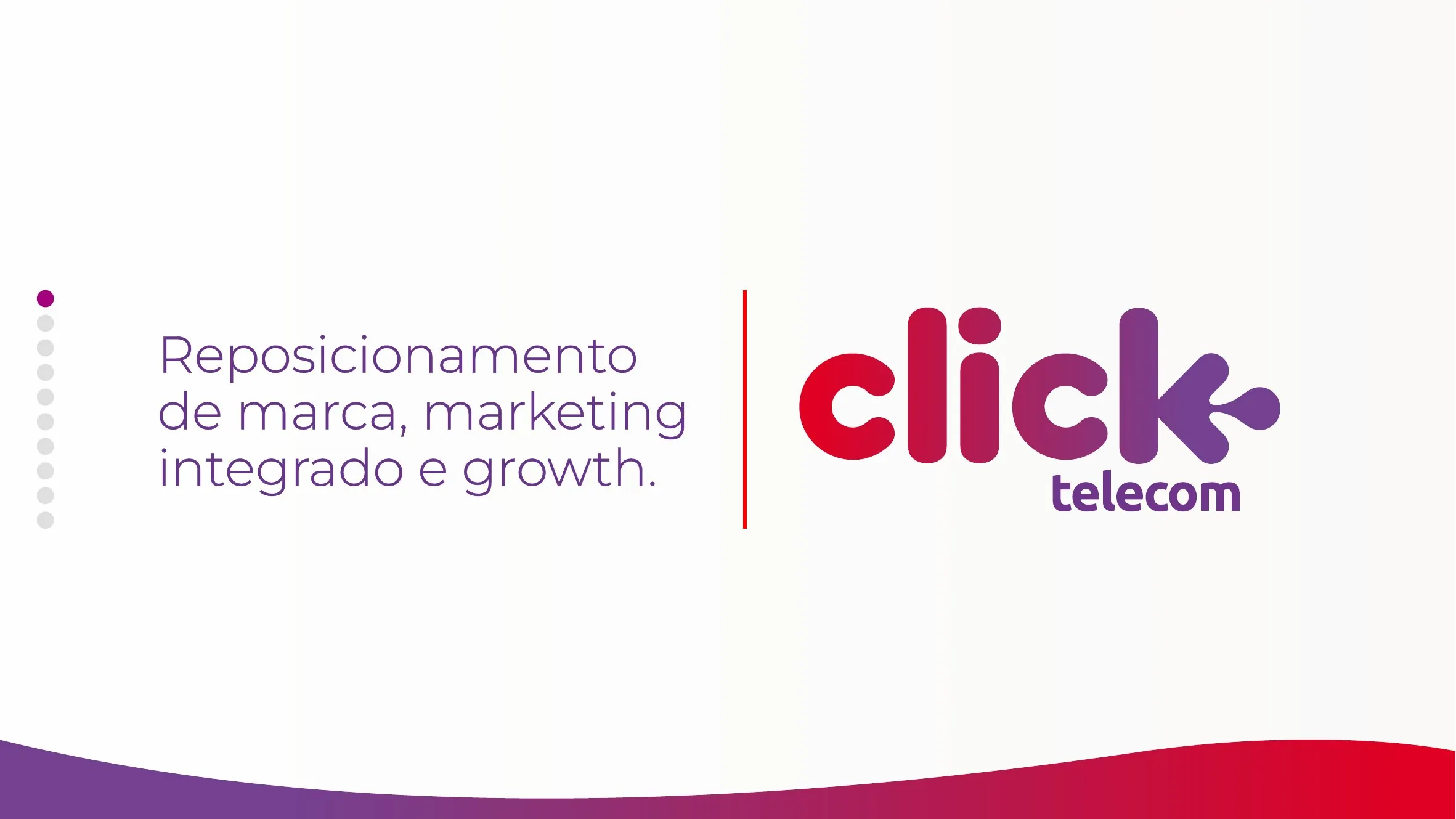 Reposicionamento de Marca — Click Telecom