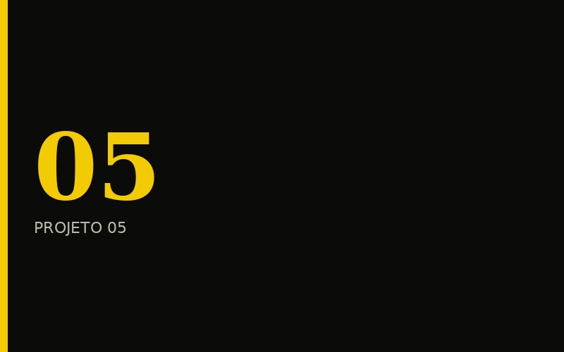 Projeto 05 — case em breve